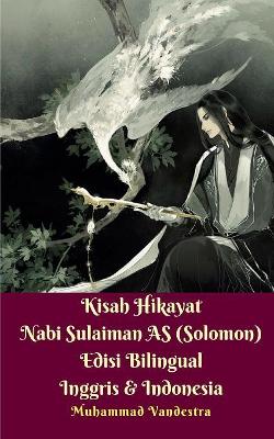 Kisah Hikayat Nabi Sulaiman AS (Solomon) Edisi Bilingual Inggris Dan Indonesia book