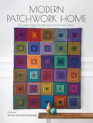 Modern Patchwork Home: Dynamic Quilts and Projects for Every Room book