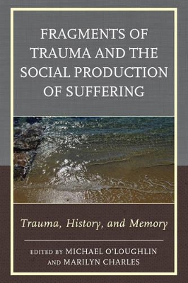 Fragments of Trauma and the Social Production of Suffering by Judy Atkinson