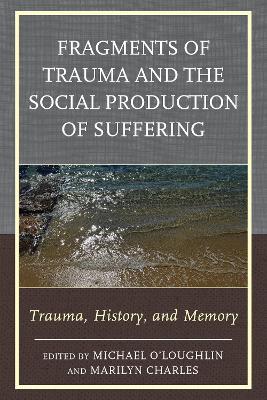 Fragments of Trauma and the Social Production of Suffering by Judy Atkinson