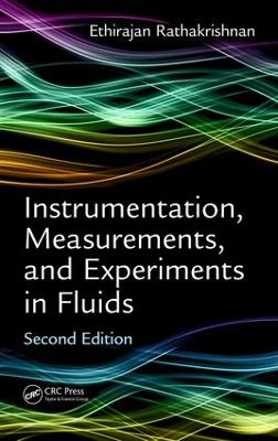 Instrumentation, Measurements, and Experiments in Fluids by Ethirajan Rathakrishnan