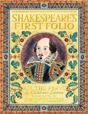 Shakespeare's First Folio: All The Plays: A Children's Edition Special Limited Edition by William Shakespeare