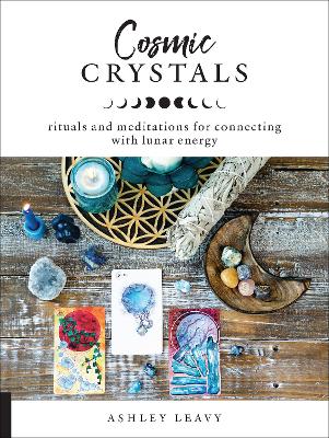 Cosmic Crystals: Rituals and Meditations for Connecting With Lunar Energy book