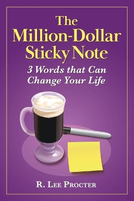 The Million-Dollar Sticky Note: 3 Words that Can Change Your Life book