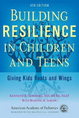 Building Resilience in Children and Teens: Giving Kids Roots and Wings book