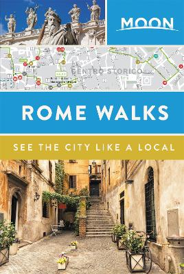 Moon Rome Walks (Second Edition) by Moon Travel Guides