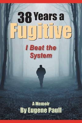 38 Years a Fugitive book