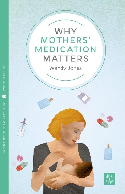 Why Mothers' Medication Matters book