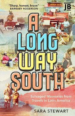 A Long Way South: Salvaged Memories from Travels in Latin America book