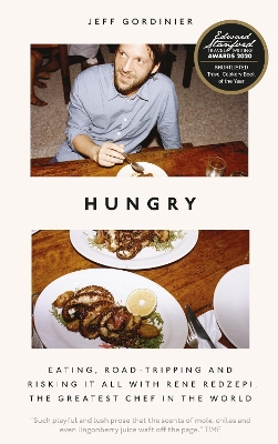 Hungry: Eating, Road-Tripping, and Risking it All with Rene Redzepi, the Greatest Chef in the World by Jeff Gordinier
