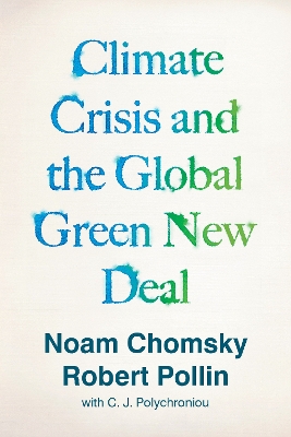 Climate Crisis and the Global Green New Deal: The Political Economy of Saving the Planet book