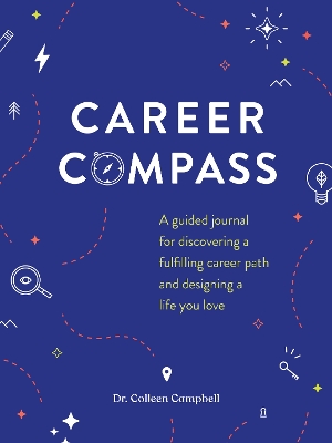 Career Compass: A Guided Journal for Discovering a Fulfilling Career Path and Designing a Life You Love book