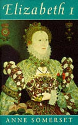 Elizabeth I by Lady Anne Somerset