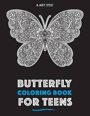Butterfly Coloring Book for Teens by Art Therapy Coloring