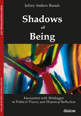 Shadows of Being: Encounters with Heidegger in Political Theory and Historical Reflection book