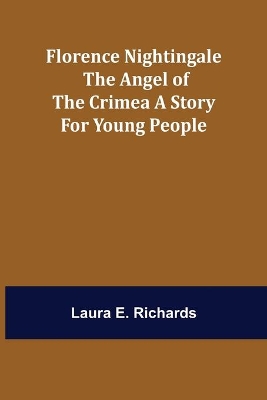 Florence Nightingale the Angel of the Crimea A Story for Young People book