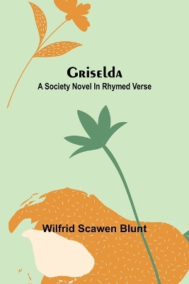 Griselda: A society novel in rhymed verse book