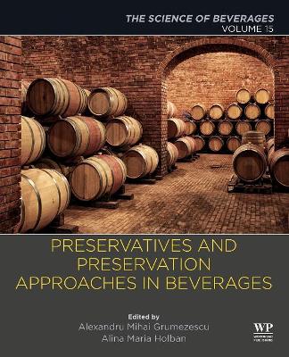 Preservatives and Preservation Approaches in Beverages: Volume 15: The Science of Beverages book