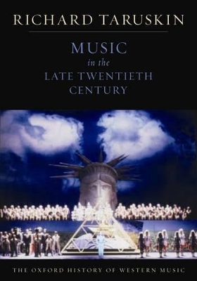 Oxford History of Western Music: Music in the Late Twentieth Century by Richard Taruskin
