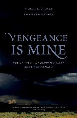 Vengeance Is Mine: The Mountain Meadows Massacre and Its Aftermath book
