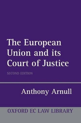 The European Union and its Court of Justice by Anthony Arnull