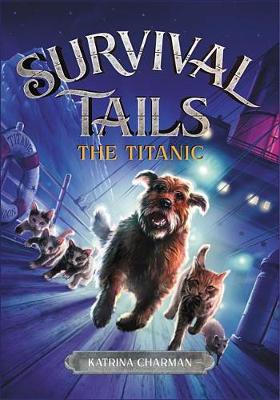 Survival Tails: The Titanic by Katrina Charman