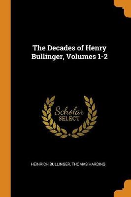 The Decades of Henry Bullinger, Volumes 1-2 by Heinrich Bullinger