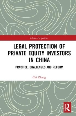 Legal Protection of Private Equity Investors in China: Practice, Challenges and Reform book