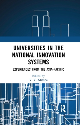 Universities in the National Innovation Systems: Experiences from the Asia-Pacific by V. V. Krishna