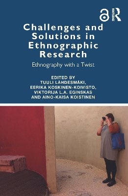 Challenges and Solutions in Ethnographic Research: Ethnography with a Twist by Tuuli Lähdesmäki