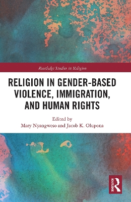 Religion in Gender-Based Violence, Immigration, and Human Rights by Mary Nyangweso
