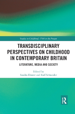 Transdisciplinary Perspectives on Childhood in Contemporary Britain: Literature, Media and Society book