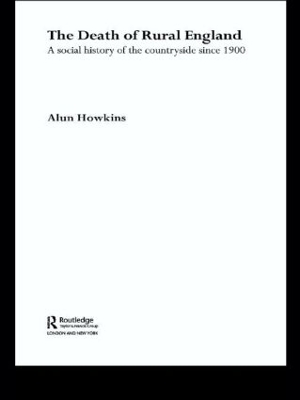 The Death of Rural England by Alun Howkins