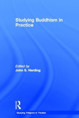 Studying Buddhism in Practice by John S Harding