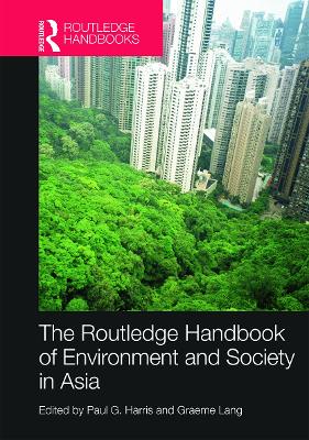 Routledge Handbook of Environment and Society in Asia by Paul G. Harris