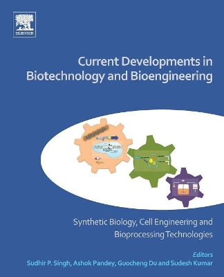 Current Developments in Biotechnology and Bioengineering: Synthetic Biology, Cell Engineering and Bioprocessing Technologies book