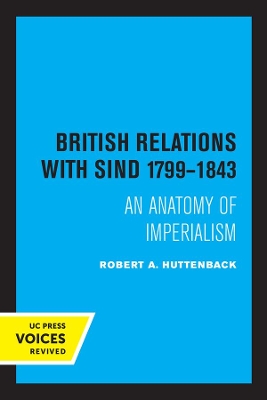British Relations with Sind 1799 - 1843: An Anatomy of Imperialism book