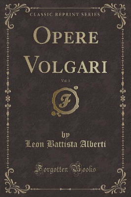 Opere Volgari, Vol. 3 (Classic Reprint) by Leon Battista Alberti