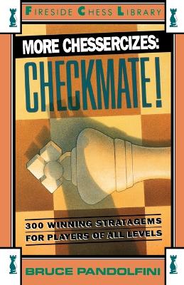 More Chessercizes: Checkmate by Bruce Pandolfini