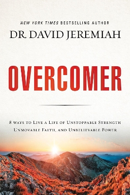 Overcomer: 8 Ways to Live a Life of Unstoppable Strength, Unmovable Faith, and Unbelievable Power book