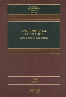 Environmental Regulation: Law, Science, and Policy by Robert V. Percival