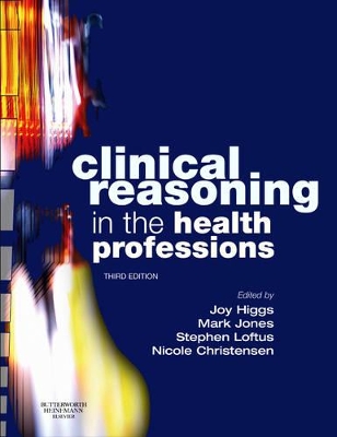 Clinical Reasoning in the Health Professions by Joy Higgs