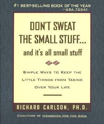 Don't Sweat the Small Stuff-- and it's All Small Stuff book