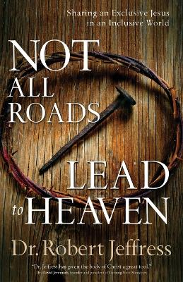 Not All Roads Lead to Heaven book