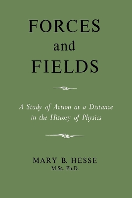 Forces and Fields by M Sc Ph D Mary B Hesse