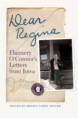 Dear Regina: Flannery O'Connor's Letters from Iowa book
