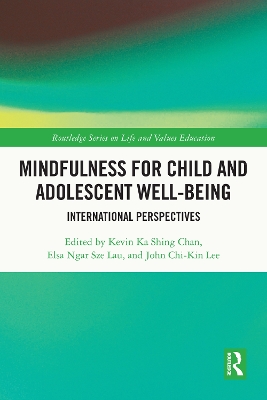 Mindfulness for Child and Adolescent Well-Being: International Perspectives by Kevin Ka Shing Chan