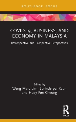 COVID-19, Business, and Economy in Malaysia: Retrospective and Prospective Perspectives book