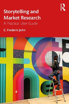 Storytelling and Market Research: A Practical User Guide book