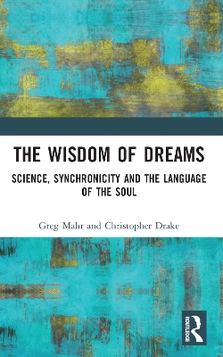 The Wisdom of Dreams: Science, Synchronicity and the Language of the Soul book